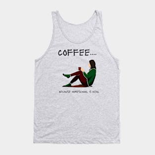 coffee... because homeschool is real Tank Top